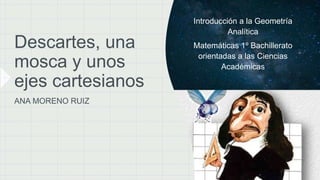 Introducción a la Geometría
Analítica
Matemáticas 1º Bachillerato
orientadas a las Ciencias
Académicas
 