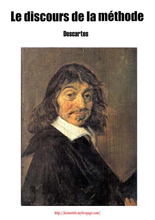 Le discours de la méthode
             Descartes




        http://krimo666.mylivepage.com/
 