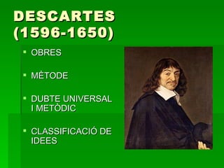 DESCARTES (1596-1650) ,[object Object],[object Object],[object Object],[object Object]