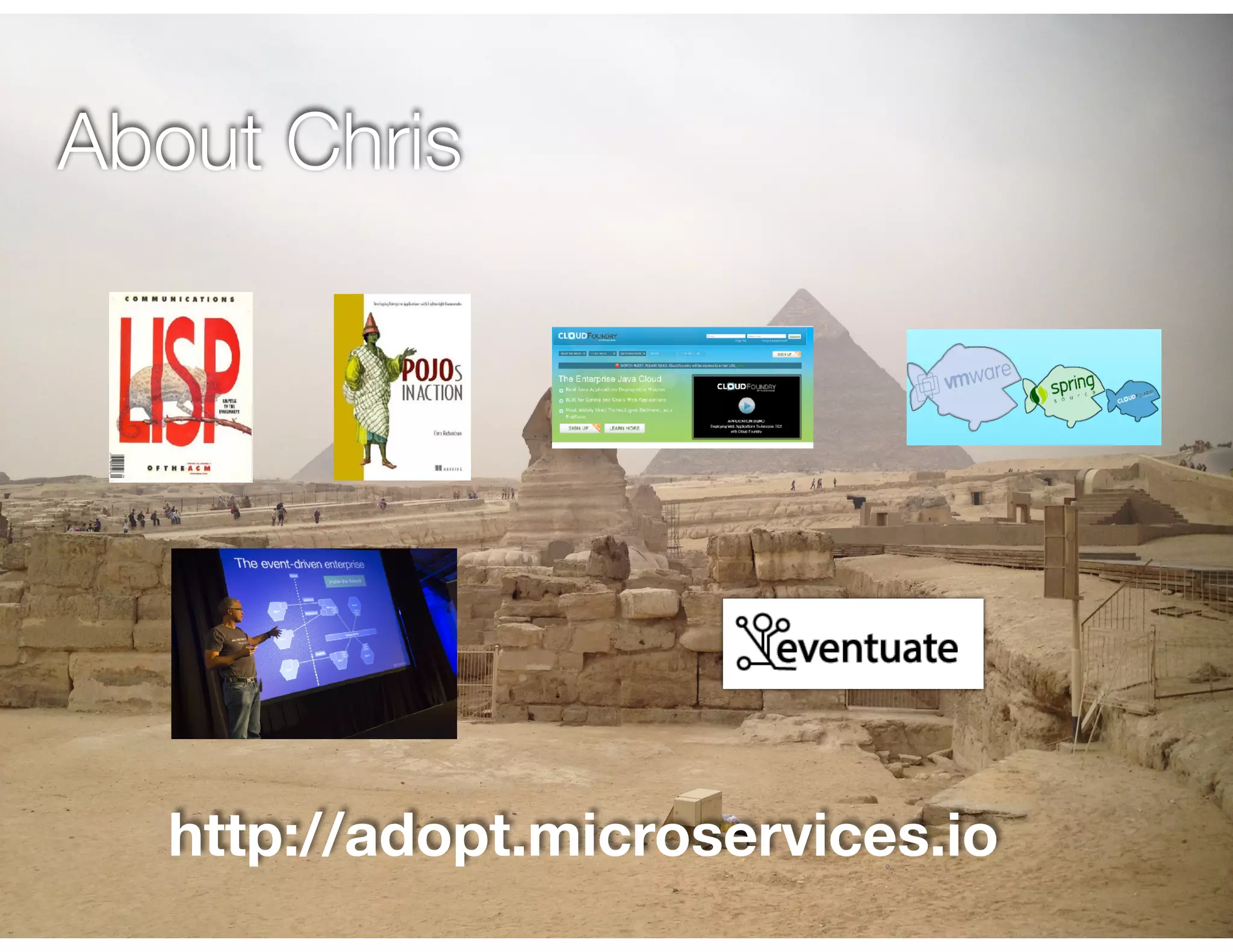 @crichardson About Chris http://adopt.microservices.io 