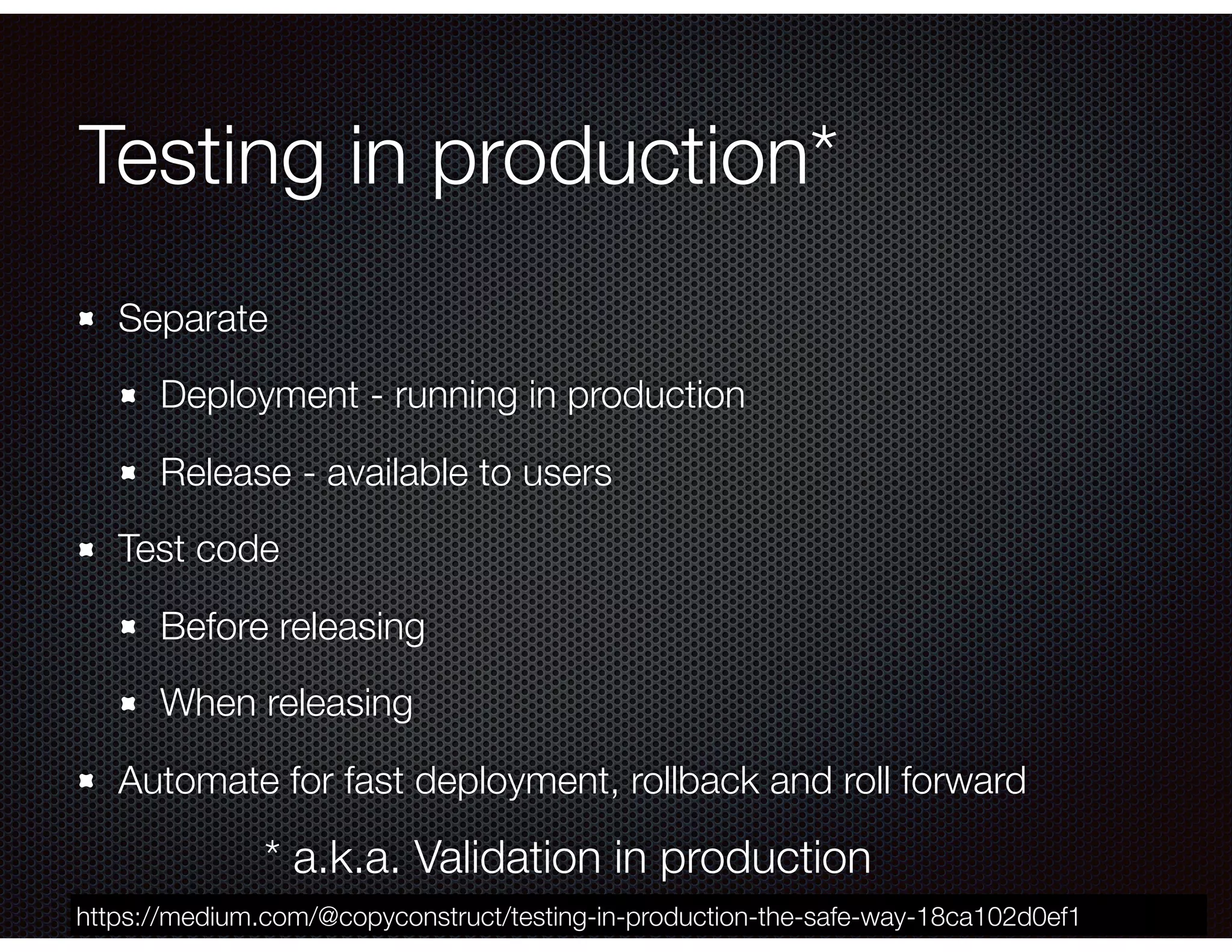 @crichardson Testing in production* Separate Deployment - running in production Release - available to users Test code Before releasing When releasing Automate for fast deployment, rollback and roll forward * a.k.a. Validation in production https://medium.com/@copyconstruct/testing-in-production-the-safe-way-18ca102d0ef1 