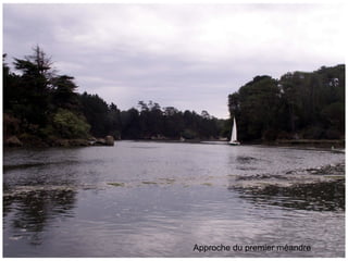 Approche du premier méandre