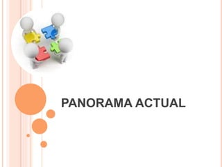 PANORAMA ACTUAL
 