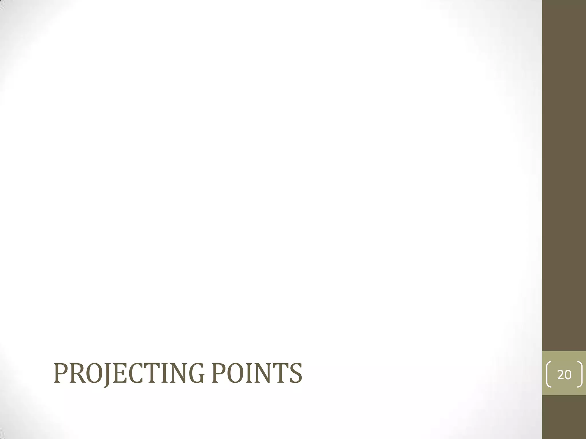 PROJECTING POINTS   20
 