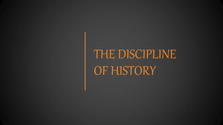 THE DISCIPLINE
OF HISTORY
 