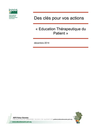 Des clés pour vos actions
« Education Thérapeutique du
Patient »
décembre 2014
 
