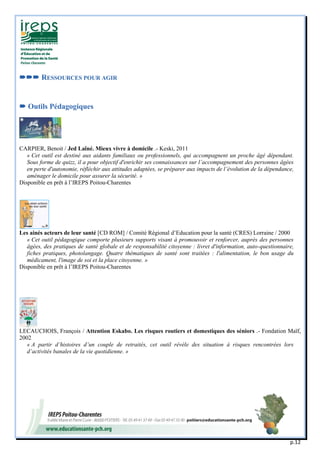 p.12 
 RESSOURCES POUR AGIR 
 Outils Pédagogiques 
CARPIER, Benoit / Jed Laîné. Mieux vivre à domicile .- Keski, 2011 ...