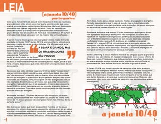 Visto que o mandamento de Jesus é fazer discípulos de todas as nações (ou
grupos étnicos), então o bom senso nos levaria a compreender que nossa
tarefa é encontrar essas nações (grupos étnicos) que não foram discipuladas
(ensinando elas a serem seguidoras de Jesus Cristo). As pessoas que
desejarem cumprir a Grande Comissão precisam saber onde estão esses
grupos étnicos “não-alcançados”, de modo que nossos esforços em cumprir a
tarefa seja mais do que se ocupar com ela, mas de fato sermos eficazes.
A grande maioria desses povos não-alcançados habita a região do mundo
apelidada de “Janela 10/40”. Janela 10/40 é apenas um termo utilizado para
descrever a região do mundo entre as latitudes 10 e 40 graus norte, entre
a África Ocidental e
o Oriente da Ásia. Ao
desenhar essa janela num
mapa, a parte superior se
estenderia de Portugal ao
Japão, e a linha inferior iria da Guiné
até as Filipinas, passando pelo extremo sul da Índia. Como seguidores
de Jesus, é importante levarmos em consideração essa região, pois é lá que
mora a maioria das pessoas que ainda não tiveram uma oportunidade de ouvir
do evangelho.
As pessoas que estão perdidas na Janela 10/40 não estão “mais perdidas”
que seu vizinho ou algum parente seu que não conhece Jesus. Mas, elas
são “não-alcançadas” no sentido que não tiveram ainda uma oportunidade
de ouvir do evangelho. A questão não é quão perdidas estejam, mas quanto
acesso têm ao evangelho. Uma pessoa pode ser não-evangelizada sem ser
não-alcançada. Existem pessoas em nosso país que ainda não ouviram o
evangelho, mas poderiam ouvi-lo se quisessem. A maioria das pessoas na
Janela10/40 não teriam meios para ouvir ou aprender a respeito de Jesus,
mesmo se quisessem! Trata-se de povos não-alcançados que não possuem
qualquer acesso ao evangelho.
Atualmente, existem 2,72 bilhões de pessoas não-alcançadas no mundo.
Desses, aproximadamente 95% moram dentro ou próximo da Janela 10/40.
Menos de 1% dessas pessoas não-alcançadas moram nas Américas do Sul e
do Norte, juntos!3
São diversas as razões que levam essa parte do mundo a ser tão pouco
alcançada. Em primeiro lugar, essas pessoas não se encontram em um vácuo
espiritual. As principais religiões do mundo têm suas origens nestes lugares e
ali estão firmemente estabelecidas. Cerca de 1,3 bilhão de muçulmanos, 860
milhões de hindus e 275 milhões de budistas se encontram na Janela 10/40.
[ajanela 10/40]
porbryanlee
LEIA
12]
a seara é grande, mas
os trabalhadores
são poucos
“ ”
Além disso, muitos países dessa região são hostis à propagação do evangelho.
Contudo, Jesus declarou que “a seara é grande, mas os trabalhadores são
poucos”. A principal razão pela qual essa parte do mundo é tão pouco alcançada
é a escassez de crentes dispostos a ir a esses lugares.
Atualmente, estima-se que apenas 10% dos missionários estrangeiros atuam
com o propósito de alcançar esses povos não-alcançados. Os outros 90%
trabalham em regiões não-evangelizadas, porém já alcançadas.4
De acordo
com a “World Christian Encyclopedia”, de todo recurso destinado a missões
nos Estados Unidos, apenas 5,4% é utilizado em missões estrangeiras.
Desses 5,4%, apenas 0,37% é utilizado para levar o evangelho a povos não-
alcançados, que não têm acesso ao evangelho. Isso significa aproximadamente
dois centavos de cada dólar destinado a missões! O restante é empregado no
esforço de continuar evangelizando povos já alcançados.
Martin Luther King Jr. disse: “Nada no mundo é tão perigoso quanto a ignorância
sincera”, e isso se evidencia em nossas estratégias de fazer avançar o Reino de
Deus pelo mundo. É necessário que dediquemos tempo para falar da condição
em que se encontra o nosso mundo e avaliar os próprios esforços frente ao
mandamento de Deus de fazer discípulos de todos os grupos de povos.
[A Janela 10/40 é uma maneira simples de memorizar onde estão a maioria
dos povos não-alcançados de nosso mundo, embora haja muitos outros povos
não-alcançados fora da janela, por exemplo: Indonésia, localizada ao sul da
janela. É a maior nação muçulmana do mundo (enquanto a Coréia do Sul, que
está dentro da janela, é a nação que mais envia missionários). Os povos não-
alcançados não é tanto uma questão de geografia, mas de distância de acesso
ao evangelho.]
a janela 10/40
10˚de latitude norte
40˚ DE LATITUDE NORTE
[13
 