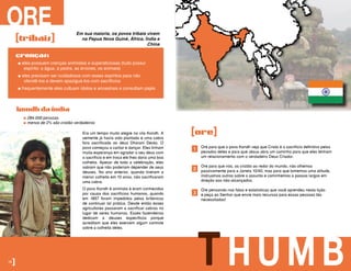 Era um tempo muito alegre na vila Kondh. A
semente já havia sido plantada e uma cabra
fora sacrificada ao deus Dharani Deota. O
povo começou a cantar e dançar. Eles tinham
muita esperança em agradar o seu deus com
o sacrifício e em troca ele lhes daria uma boa
colheita. Apesar de toda a celebração, eles
sabiam que não poderiam depender de seus
deuses. No ano anterior, quando tiveram a
menor colheita em 10 anos, não sacrificaram
uma cabra.
O povo Kondh é animista e eram conhecidos
por causa dos sacrifícios humanos, quando
em 1857 foram impedidos pelos britânicos
de continuar tal prática. Desde então esses
agricultores passaram a sacrificar cabras no
lugar de seres humanos. Esses fazendeiros
dedicam a deuses específicos porque
acreditam que eles exercem algum controle
sobre a colheita deles.
ORE
[tribais]
kondhdaíndia
Em sua maioria, os povos tribais vivem
na Papua Nova Guiné, África, Índia e
China
� eles possuem crenças animistas e supersticiosas (tudo possui
espírito: a água, a pedra, as árvores, os animais)
� eles precisam ser cuidadosos com esses espíritos para não
ofendê-los e devem apaziguá-los com sacrifícios
� frequentemente eles cultuam ídolos e ancestrais e consultam pajés
crenças:
� 284.000 pessoas
� menos de 2% são cristão verdadeiros
16]16]
[ore]
Ore para que o povo Kondh veja que Cristo é o sacrifício definitivo pelos
pecados deles e para que Jesus abra um caminho para que eles tenham
um relacionamento com o verdadeiro Deus Criador.
Ore para que nós, os cristão ao redor do mundo, não olhemos
passivamente para a Janela 10/40, mas para que tomemos uma atitude,
instruamos outros sobre o assunto e caminhemos a passos largos em
direção aos não-alcançados.
Ore pensando nos fatos e estatísticas que você aprendeu nesta lição
e peça ao Senhor que envie mais recursos para essas pessoas tão
necessitadas!
1
2
3
TH U M B
 