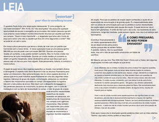 O apóstolo Paulo tinha uma observação interessante: “E como pregarão, se
não forem enviados?” (Rm 10.15). Os “não-alcançados” não possuirão qualquer
oportunidade de escutar o evangelho se os enviados não tiverem pessoas que em
suas próprias casas estejam orando e levantando recursos por aqueles que foram
aos campos. “Quem é mais importante – o resgatador que baixa até o fundo do
poço para salvar uma vida ou aquele que ficou em cima segurando a corda?” Não
se pode ter um sem o outro.
Em nossa cultura pensamos que temos o direito de viver com um padrão que
harmonize com a nossa renda. A nossa suposição é que se uma pessoa ganha
$80,000 por ano ela pode viver com esses $80,000. Quando uma pessoa
recebe um aumento, o seu padrão também aumenta. Mas no mundo cristão nós
deveríamos ter outra mentalidade. Quando um cristão recebe um aumento ou
obtém um ganho inesperado, talvez devêssemos pensar que Deus quer que a
pessoa seja um recurso para mais alguém. Este pensamento, todavia, é contrário à
nossa cultura.
O papel de quem envia não é apenas específico ou focado, mas também diverso
e abrangente. O aspecto mais óbvio de enviar é dar os recursos financeiros para
apoiar um missionário. Mas certamente esta não é o único aspecto de enviar. A
pessoa que envia pode trabalhar especificamente em uma das seguintes áreas:
logística, liderança do grupo de oração, comunicação, pesquisas ou coordenar
o retorno dos missionários que estão no campo. Um especialista na logística
lida com o lado prático de enviar. Eles lidam com o despacho da bagagem e
dos pertences pessoais do missionário, os planos de viagem, com o custo de
instalação e com os itens de necessidade no campo. o líder do grupo de oração
pode encontra necessidades
específicas de oração
baseadas em pesquisas, em
testemunhos de missionários
nos campos e em agências
missionárias. Eles também
são importantes para alistar
outros para interceder por
equipes de missionários e
organizar reuniões especiais
[enviar]
porthetravelingteam
LEIA
[21
de oração. Para que os pedidos de oração sejam conhecidos a ajuda de um
especialista de comunicação é de grande ajuda. É a responsabilidade deles
abrir os canais de comunicação para que os pedidos e outras necessidades
de oração sejam conhecidos pela equipe de oração. O papel de enviar não é
fácil e nem glamoroso. A tarefa de lidar com o dia-a-dia, nos bastidores da obra
missionária, longe dos holofotes, pode parecer ingrata, mas não é um esforço sem
recompensa.
[Contribuir financeiramente] é
um hábito aparentemente difícil
de ser desenvolvido pelos jovens
adultos porque eles se sentem falidos.
A questão, todavia, não é a quantidade
dada, mas sim o fato de que estão construindo um hábito de
sacrifício.
Bill Stearns, em seu livro “Run With the Vision” (Corra com a Visão), tem algumas
observações incríveis com relação ao que envia:
Quão diferentes são os cristãos mundiais de outros cristãos? Em algumas questões,
muito pouco. Eles gastam muito do tempo deles fazendo tarefas do cotidiano,
cumprindo seus papéis na vida (sendo pais, esposo, amigo), atendendo às exigências
do trabalho e fazendo provisão para o lar. Eles também lidam com questões de
vida cristã e caráter em suas próprias vidas... Mas em outras coisas, eles são muito
diferentes. O cristão mundial, entretanto, usa o seu tempo livre de outra forma,
mantendo na mente a perspectiva global... Ele gasta o seu dinheiro sabiamente,
destinando mais recursos para a expansão global do Reino. Ele normalmente prevê
como o seu próprio ministério e atividades podem, de alguma forma, resultar em
impacto para as nações.
Viver a vida do cristão mundial como aquele que envia não significa fazer um voto
de pobreza, pois ela não é necessariamente espiritual e a riqueza não significa
necessariamente falta de espiritualidade. Todavia, ser bons administradores do dinheiro
quando buscamos o Reino dos Céus é de fato uma característica do cristão mundial
que envia... o estilo de vida do cristão mundial que envia não é tanto uma questão de
dinheiro, mas sim de caráter.
Creio que o nosso alvo é alcançado quando podemos dizer com as mãos abertas:
“Senhor, aqui está a minha carteira e meus bens.”
E COMO PREGARÃO,
SE NÃO FOREM
ENVIADOS?
“ ”
 