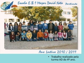 Trabalho realizado pela turma AD do 4º ano.