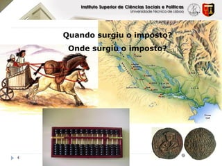 Quando surgiu o imposto?
     Onde surgiu o imposto?




4
 