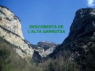 DESCOBERTA DE
L’ALTA GARROTXA
 