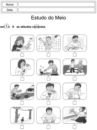 Nome
Data
Estudo do Meio
com um X as atitudes correctas.1
 