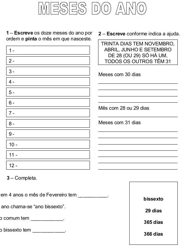 1 – Escreve os doze meses do ano por
ordem e pinta o mês em que nasceste.
1 -
2 -
3 -
4 -
5 -
6 -
7 -
8 -
9 -
10 -
11 -
12...