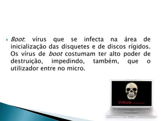 Alarme falso: Não causa danos reais ao computador, mas consome tempo de conexão à Internet ao levar o utilizador a enviar o alarme para o maior número de pessoas possível. 
