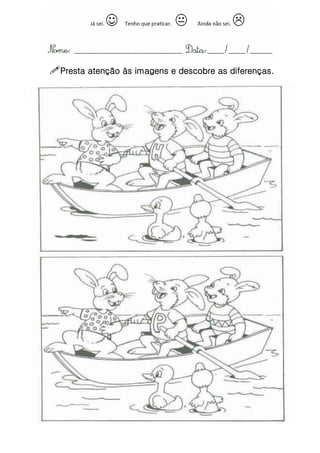 Presta atenção às imagens e descobre as diferenças.
 
