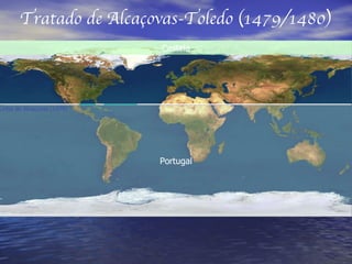 Linha de Alcaçovas (1479) Castela Portugal Tratado de Alcaçovas-Toledo (1479/1480) 