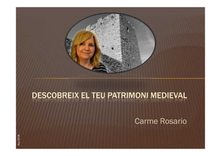 Carme Rosario
DESCOBREIX EL TEU PATRIMONI MEDIEVAL
Rey-2018
 