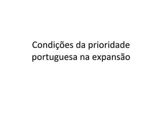Condições da prioridade portuguesa na expansão 