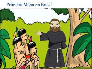 Primeira Missa no Brasil
 