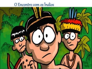 O Encontro com os Índios
 