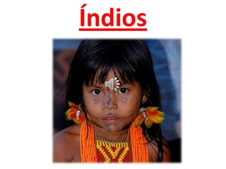 Índios
 