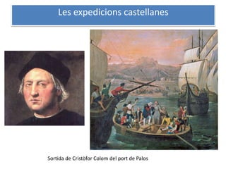 Les expedicions castellanes




Sortida de Cristòfor Colom del port de Palos
 