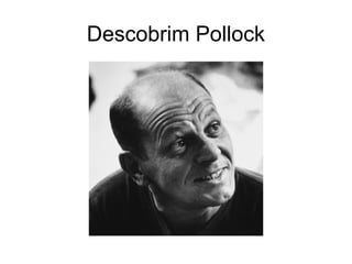 Descobrim Pollock
 