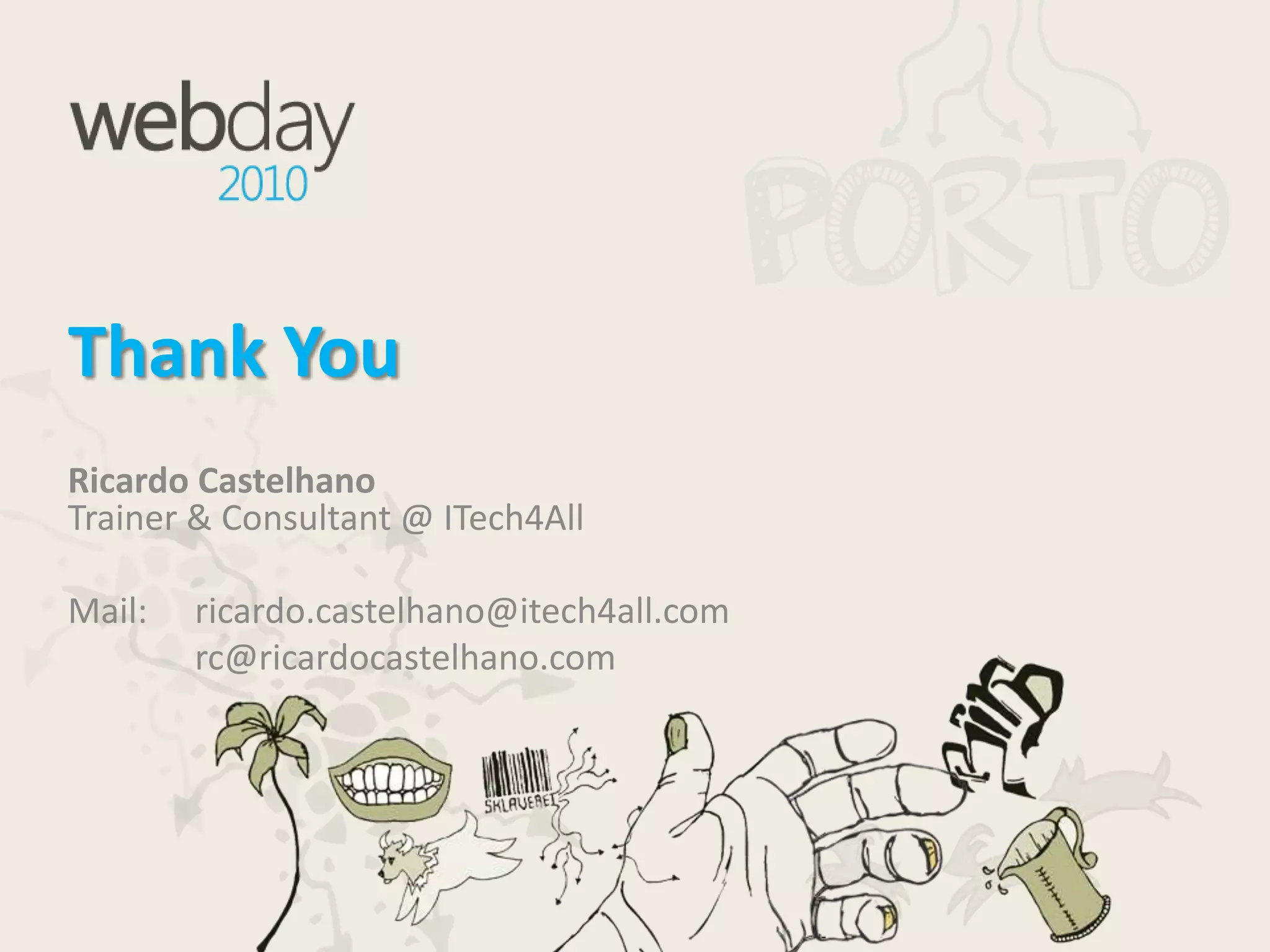 Thank YouRicardo CastelhanoTrainer & Consultant @ ITech4AllMail:	ricardo.castelhano@itech4all.comrc@ricardocastelhano.com