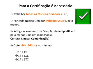 Enquanto que os Domínios de Referência são iguais para todos os núcleos, o mesmo não acontece com os Temas.STC e CLC têm 28 temas (7 núcleos x 4 DR’s) 