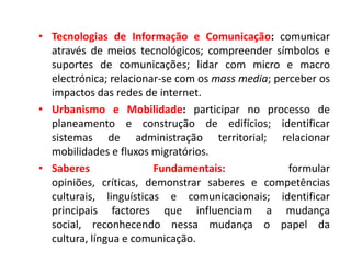 Ambiente e Sustentabilidade: identificar questões relacionadas com o consumo energético, resíduos, reciclagem, recursos naturais e clima. 