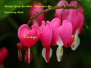 Daimyo 16 -  5 - 2011 Musique  George Gerschiwn - Rhapsody in blue Listen to my Heart 