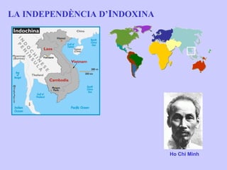 LA INDEPENDÈNCIA D’INDOXINA




                              Ho Chi Minh
 