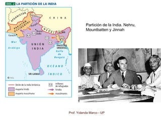 Prof. Yolanda Marco - UP
Partición de la India. Nehru,
Mountbatten y Jinnah
 