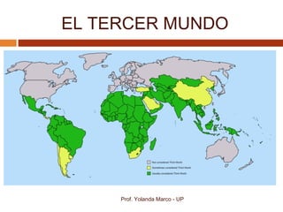 EL TERCER MUNDO
Prof. Yolanda Marco - UP
 