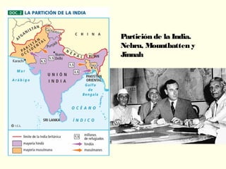Partición de la India.
Nehru, Mountbatten y
Jinnah
 