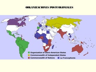 ORGANIZACIONES POSTCOLONIALES
 