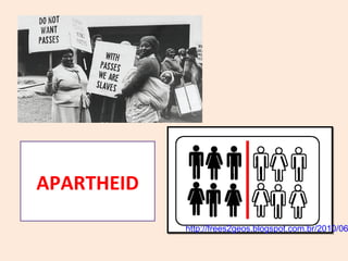 http://frees2geos.blogspot.com.br/2010/06
APARTHEID
 