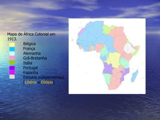 Mapa de África Colonial em 1913.  Bélgica França Alemanha Grã-Bretanha Itália Portugal Espanha Estados independentes   ( Libéria  e  Etiópia ) 