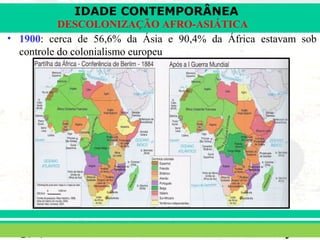 IDADE CONTEMPORÂNEA 
DESCOLONIZAÇÃO AFRO-ASIÁTICA 
• 1900: cerca de 56,6% da Ásia e 90,4% da África estavam sob 
controle do colonialismo europeu 
iair@pop.com.br PPrrooff.. IIaaiirr 
 