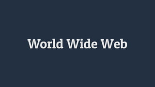 World Wide Web
 