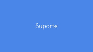 Suporte
 