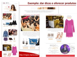 Copyright (®) Ecommerce School – Proibida Reprodução
Exemplo: dar dicas e oferecer produtos
http://migre.me/oUQkb
 