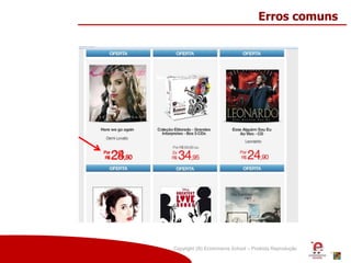 Copyright (®) Ecommerce School – Proibida Reprodução
Erros comuns
 