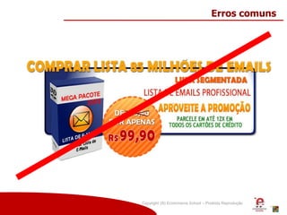 Copyright (®) Ecommerce School – Proibida Reprodução
Erros comuns
 