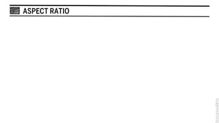 ASPECT RATIO
 