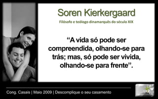  Viver envolve emoção.Cong. Casais | Maio 2009 | Descomplique o seu casamento