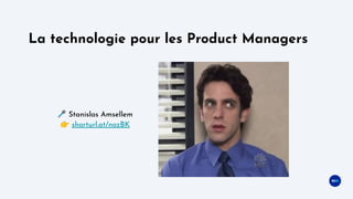 La technologie pour les Product Managers
🎤 Stanislas Amsellem
👉 shorturl.at/nozBK
 
