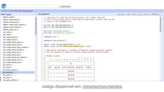 código disponível em: chromium/src/net/dns
 